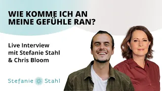 Wie komme ich an meine Gefühle ran? Interview mit Stefanie Stahl und Chris Bloom