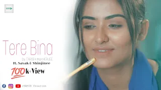 Tere Bina | Official Music Video | Tarishi | Sayak | Shinjinee  | Debojyoti | SAHID Creation