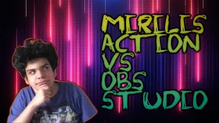 Mirilis action VS OBS Studio | ¿Cuál es mejor? |