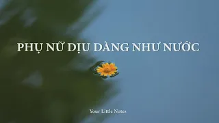 PHỤ NỮ NHƯ NƯỚC vĩnh viễn được lợi | Your Little Notes