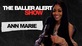 Ann Marie Talks the Music Industry, Being Independent And Three-Years Celibate|The Baller Alert Show