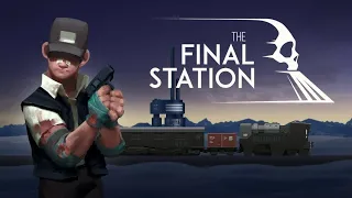 Lets Play The Final Station 4