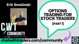 Options Trading for Stock Traders w/ Erik Smolinski | CWT Community Discussion