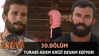 All Star takımında Turabi-Adem krizi devam ediyor! Şok tavır...| 30. Bölüm | Survivor 2018