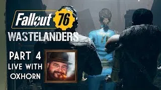 Fallout 76 Wastelanders Part 4 - Live with Oxhorn