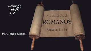 Estudio bíblico: ROMANOS 11: 1-6 | Ps. Giorgio Romani