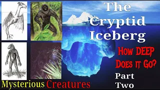 The Cryptid Iceberg Explained: Part Two