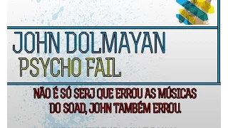 JOHN DOLMAYAN - PSYCHO FAIL