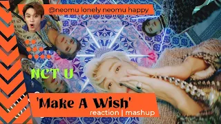 NCT U 엔시티 유 'Make A Wish (Birthday Song)' MV  kpop Reaction Mashup @neomulonely_neomuhappy