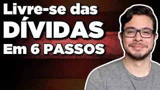 Como sair das dívidas: 6 PASSOS Para se livrar das DÍVIDAS de uma vez por todas!