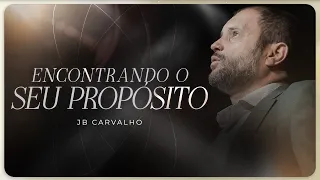 JB Carvalho | Encontrando o seu Propósito