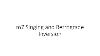 4F Week 9.1 - m7 Singing and Retrograde Inversion