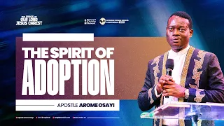 The Spirit of Adoption - Apostle Arome Osayi