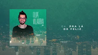EP Filipe Villanova - Pra lá de feliz