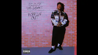 Dizzy Wright - "Poppin Out" OFFICIAL VERSION