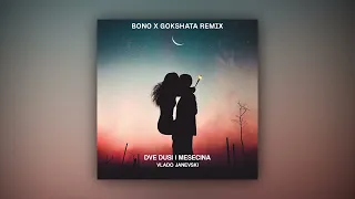 Vlado Janevski - Dve Dusi I Mesecina (Bono x Gokshata Remix)