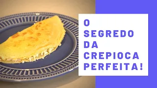 O Segredo para uma CREPIOCA deliciosa!