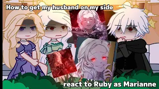 How to get my husband on my side react to Ruby as Marianne // Gacha club