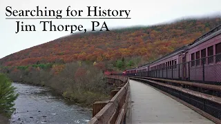Searching For History ~ JIm Thorpe, PA