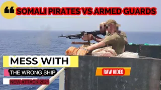 SOMALI PIRATES VS ARMED GUARDS - MESS WITH THE WRONG SHIP RAW VIDEO - NEW ATTACK