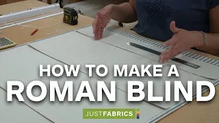 How To Make a High Quality, Lined Roman Blind | Just Fabrics