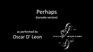 [karaoke] Oscar D' Leon - Perhaps