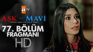 Aşk ve Mavi 77. Bölüm Fragmanı