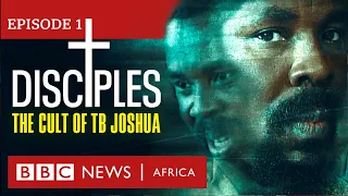 DISCIPLES: The Cult of TB Joshua, Ep 1 - Miracle Maker – BBC Africa Eye documentary