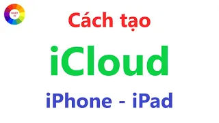 Cách Tạo iCloud = Mới Nhất & Nhanh Nhất