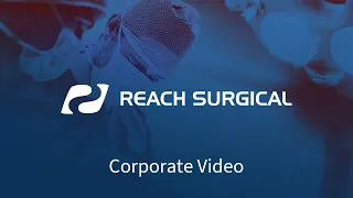 Reach Surgical Corporate Video