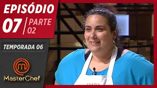 MASTERCHEF BRASIL (05/05/2019) | PARTE 2 | EP 07 | TEMP 06