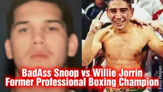 BadAss Snoop vs Willie Jorinn!!! Former Professional Boxing Champion!!!