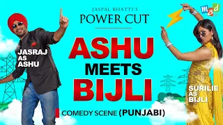 ASHU meets BIJLI (Punjabi) | POWER CUT Comedy Scene | Jasraj Bhatti | Surilie Gautam |