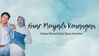 Biar Menjadi Kenangan Salma Salsabil feat. Rony Parulian (full version-unofficial lyrics video)