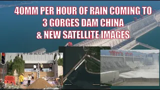 40MM PER HOUR OF RAIN COMING TO 3 GORGES DAM CHINA & NEW SATELLITE IMAGES