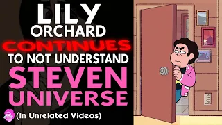 Lily Orchard Continues To Not Understand Steven Universe