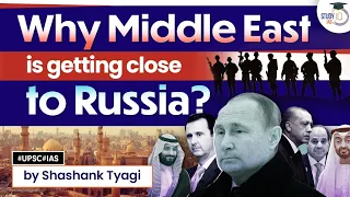 Middle Eastern Nations will Remain ally of Russia | Geopolitics | Analysis | UPSC | GS 2