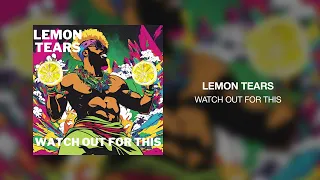 Lemon Tears - Watch Out For This