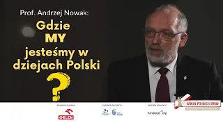 Prof. Andrzej NOWAK: Gdzie MY jesteśmy w dziejach Polski?