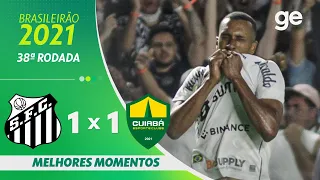 SANTOS 1 X 1 CUIABÁ | MELHORES MOMENTOS | 38ª RODADA BRASILEIRÃO 2021 | ge.globo