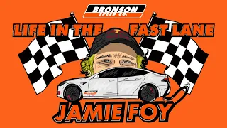 Life In The Fast Lane w/ Jamie Foy | Bronson Speed Co