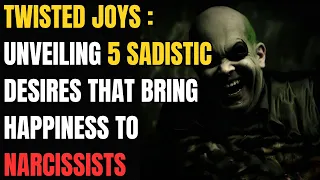 🔴Twisted Joys: Unveiling 5 Sadistic Desires That Bring Happiness to Narcissists | npd