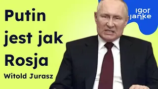 Witold Jurasz: Putin jest jak Rosja. On nie jest wytworem KGB, jest z petersburskiego podwórka.