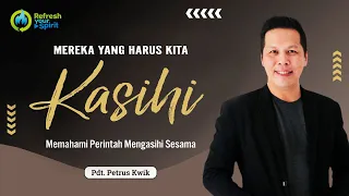 Mereka yang Harus Kita Kasihi - Petrus Kwik