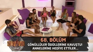 Gönüllüler ödüllerine kavuştu! Annelerine hediye ettiler... | 68. Bölüm | Survivor 2018