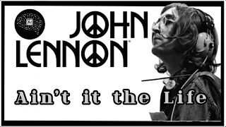 John Lennon - Ain’t it the Life