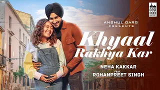 KHYAAL RAKHYA KAR - Neha Kakkar ft. RohanPreet Singh | Anshul Garg | Babbu | Tech Fastway