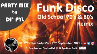 Party Mix Old School Funk & Disco 70's & 80's by DJ' PYL #26thSeptember2021