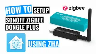Sonoff Zigbee 3.0 USB Dongle Plus with Home Assistant (ZHA)