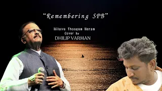 “REMEMBERING THE LEGEND PADMA VIBUSHAN DR SPB''| NILAVU THOOGUM NERAM|COVER BY DHILIP VARMAN#viral